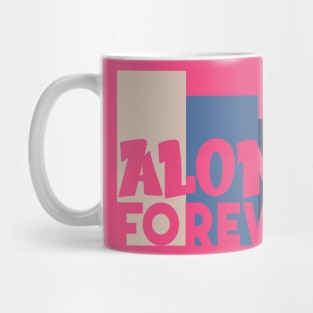 Alone Forever | Single Love Funny Anti Valentine's Day Mug